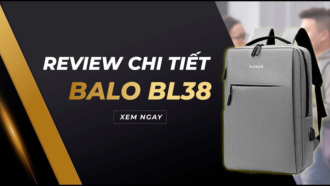 Đánh giá chi tiết Balo GB-BL38 ngon bổ rẻ